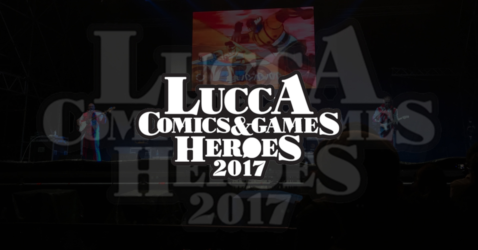 Lucca Comics & Games 2017: Heroes