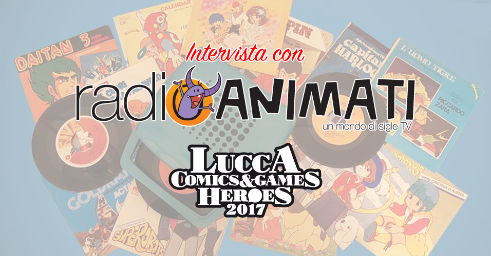 Radio Animati Lucca Comics 2017
